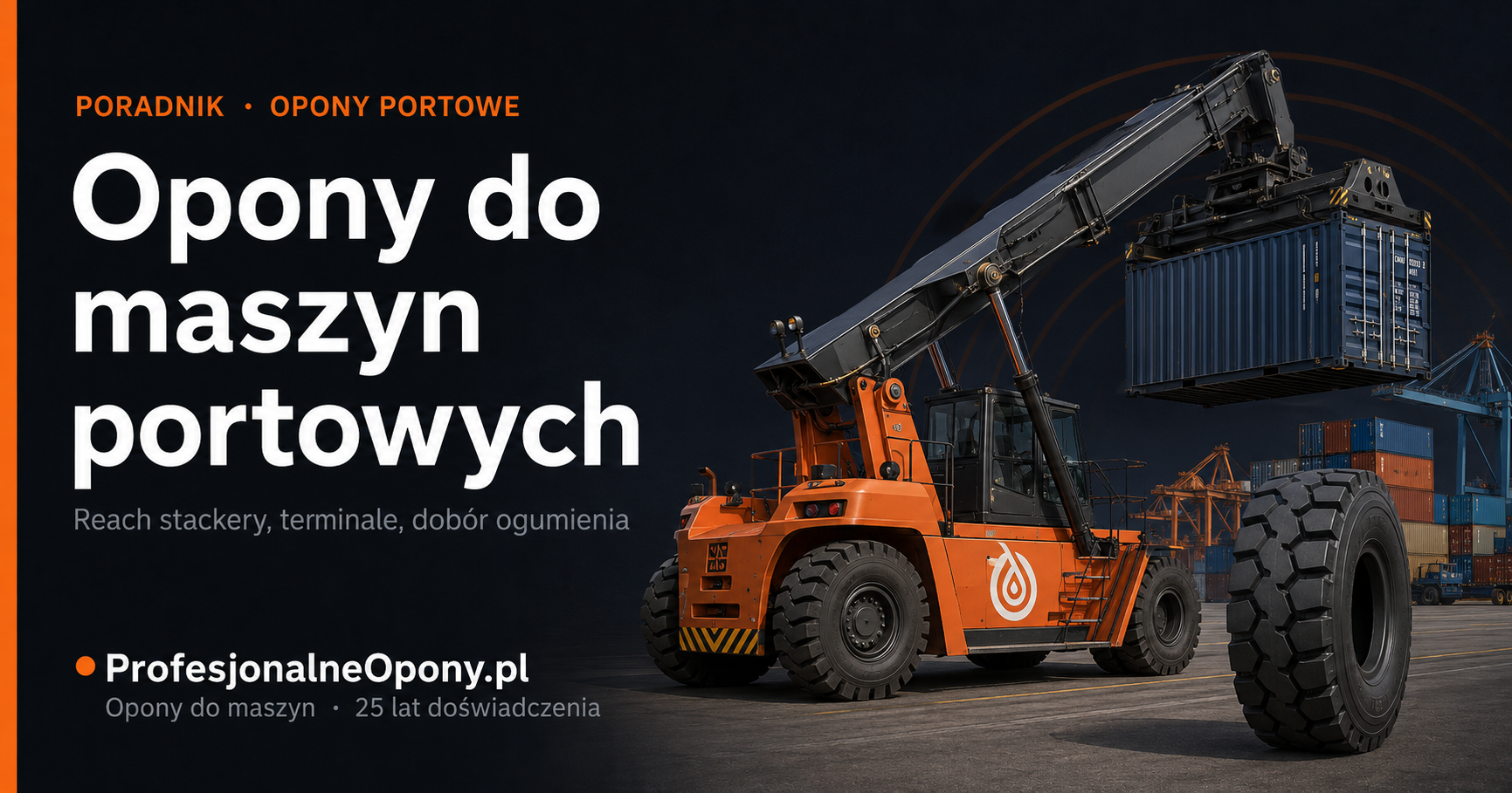 Opony do maszyn przeładunkowych i portowych – reach stacker, wozy kontenerowe, ciągniki terminalowe