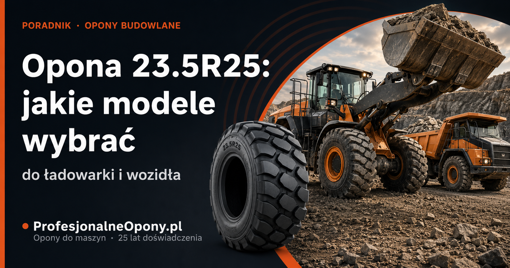 Opona 23.5R25: jakie modele wybrać do ładowarki i wozidła